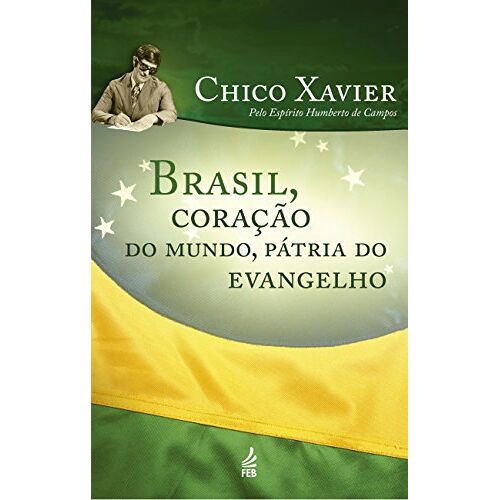 FEB Brazilië Coraçao do Mundo, Patria do Evangelho (Em Portugees naar Brazilië)