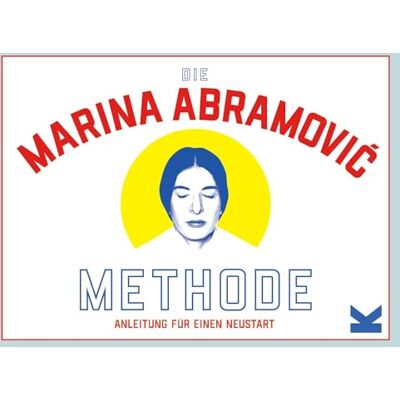 Laurence King Die Marina Abramovic Methode: Anleitung für einen Neustart Laurence King Die Marina Abramovic Methode: Anleitung für einen Neustart