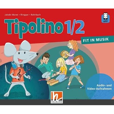 Helbling Verlag GmbH Tipolino 1/2 Fit in Musik. Audio-Aufnahmen. Ausgabe BY: Klasse 1/2 Helbling Verlag GmbH Tipolino 1/2 Fit in Musik. Audio-Aufnahmen. Ausgabe BY: Klasse 1/2