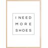 Bildverkstad I need more shoes Poster