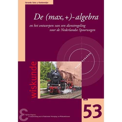 Epsilon Uitgaven De (max,+)-algebra - Gerardo Soto Y Koelemeijer - Paperback (9789050411721)
