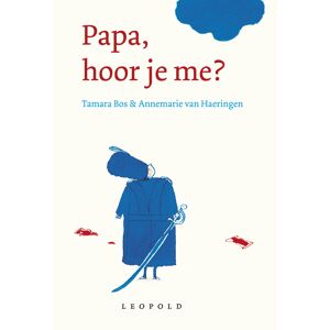Leopold Papa, hoor je me? - Tamara Bos - Hardcover (9789025858278)
