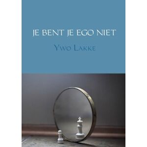 Brave New Books Je Bent Je Ego Niet - Ywo Lakke - Paperback (9789402173222)