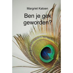 Mijnbestseller.nl Ben je gek geworden? - Margriet Katoen - eBook (9789403629216)
