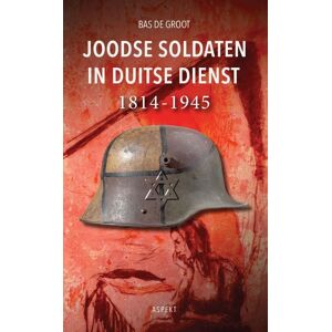 Aspekt, Uitgeverij Joodse soldaten in Duitse dienst 1814-1945 - Bas de Groot - Paperback (9789463387217)