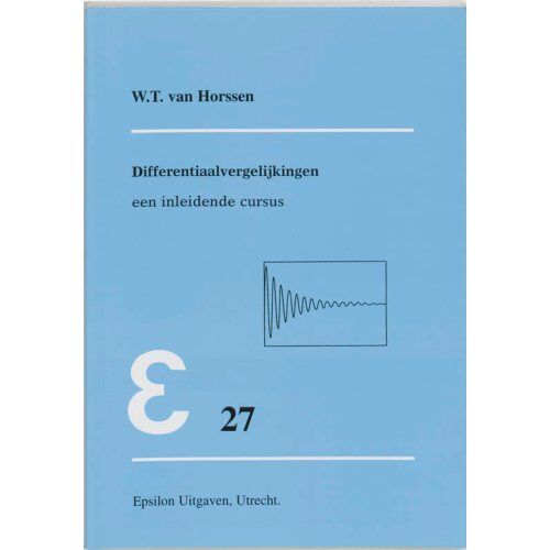 Differentiaalvergelijkingen - Epsilon Uitgaven - W.T. van Horssen