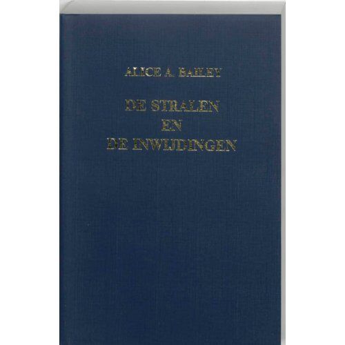Milinda Uitgevers B.V. De Stralen En De Inwijdingen - Een Verhandeling Over De Zeven Stralen - Alice Anne Bailey