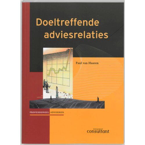 Koninklijke Boom Uitgevers Doeltreffende Adviesrelaties - Profesioneel Adviseren - P. van Haaren