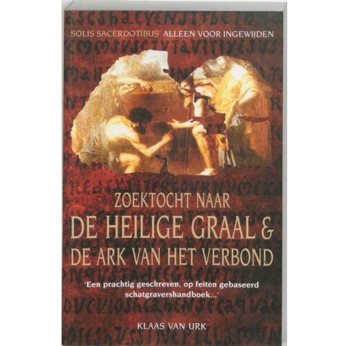 Elmar B.V., Uitgeverij Zoektocht Naar De Heilige Graal & De Ark Van Het Verbond - K. van Urk