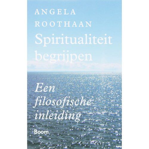 Koninklijke Boom Uitgevers Spiritualiteit Begrijpen - A. Roothaan