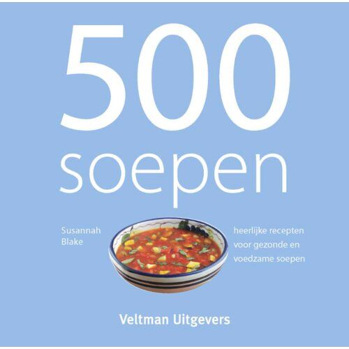 Veltman Uitgevers B.V. 500 Soepen