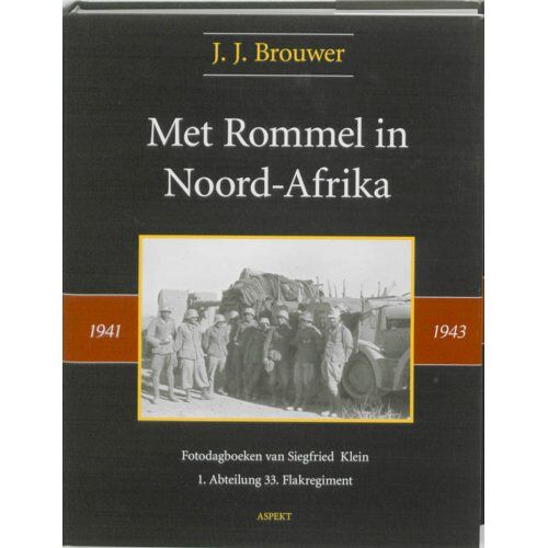 Aspekt B.V., Uitgeverij Met Rommel In Noord-Afrika 1941-1943 - J.J. Brouwer