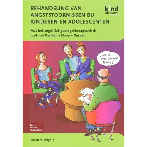 Springer Media B.V. Behandeling Van Angststoornissen - Kind En Adolescent Praktijkreeks - S.M. Bogels