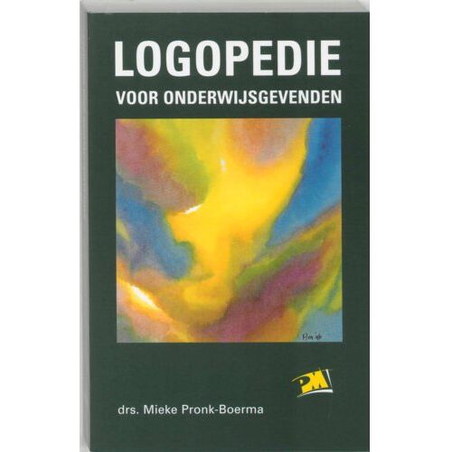 Koninklijke Boom Uitgevers Logopedie Voor Onderwijsgevenden - Pm-Reeks - M. Pronk-Boerma