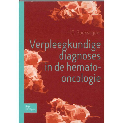 Springer Media B.V. Verpleegkundige Diagnoses In Hemato-Oncologie - H.T. Speksnijder