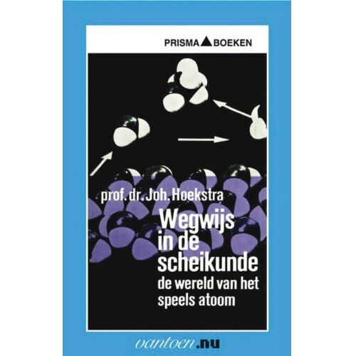 Uitgeverij Unieboek ! Het Spectr Wegwijs In De Scheikunde - Vantoen.Nu - Joh. Hoekstra