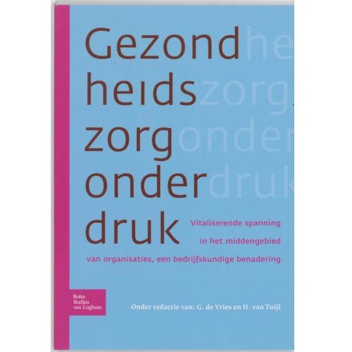 Springer Media B.V. De Gezondheidszorg Onder Druk