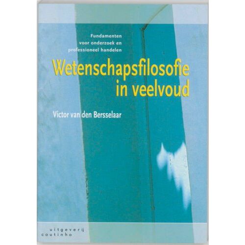 Coutinho Wetenschapsfilosofie In Veelvoud - V. van den Bersselaar