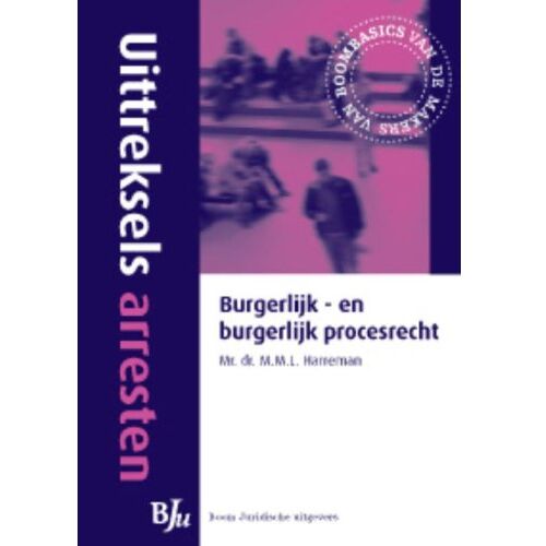 Boom Uitgevers Den Haag Uittreksels Arresten Burgerlijk - En Burgerlijk Procesrecht - Uittreksels Arresten - M.M.L. Harreman