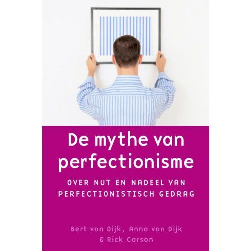 Uitgeverij Thema De Mythe Van Perfectionisme - De Mythe Van - Bert van Dijk