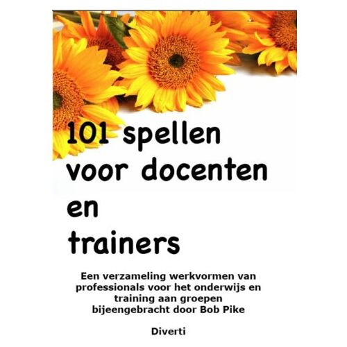 Vrije Uitgevers, De 101 Spellen Voor Docenten En Trainers - B. Pike