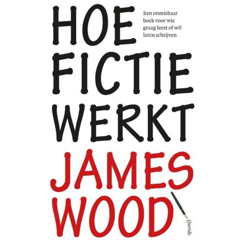 Singel Uitgeverijen Hoe Fictie Werkt - James Wood