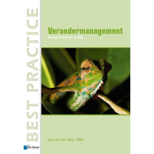 Van Haren Publishing Verandermanagement In Organisaties - Best Practice - Tanja van den Akker