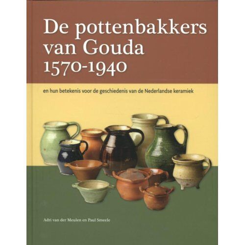 Primavera Pers De Pottenbakkers Van Gouda 1570-1940 - Adri van der Meulen