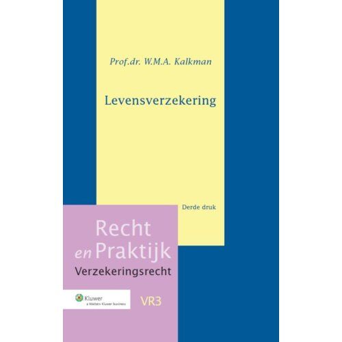 Wolters Kluwer Nederland B.V. Levensverzekering - Serie Verzekeringsrecht - W.M.A. Kalkman