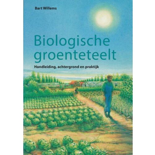 Boekwerkutrecht Biologische Groenteteelt - Biologische Landbouw - B. Willems