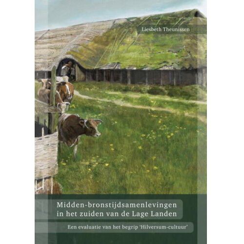 Sidestone Press Midden-Bronstijdsamenlevingen In Het Zuiden Van De Lage Landen - E.M. Theunissen