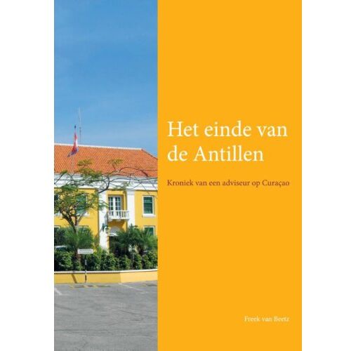 Eburon Uitgeverij B.V. Het Einde Van De Antillen - Freek van Beetz