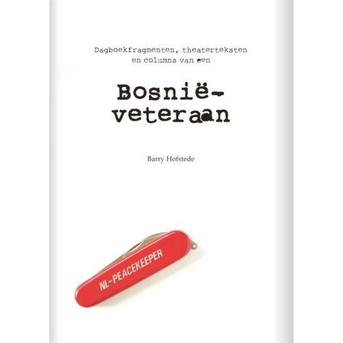 Vrije Uitgevers, De Bosnie Veteraan - Barry Hofstede