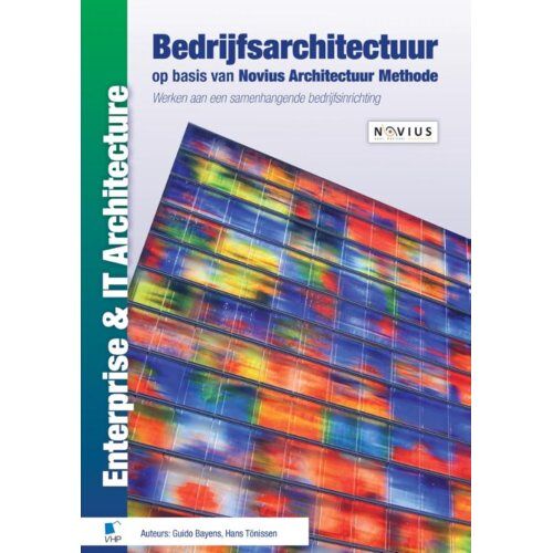 Van Haren Publishing Bedrijfsarchitectuur Op Basis Van Novius Architectuur Methode - Enterprise & Architecture - Guido Bayens