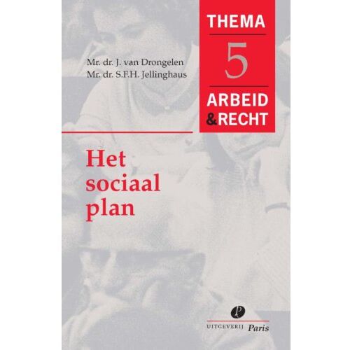 Uitgeverij Paris B.V. Het Sociaal Plan - Arbeid&Recht Thema's - J. van Drongelen