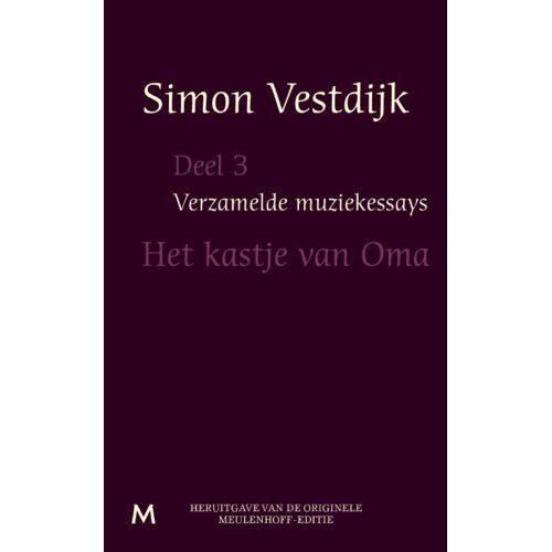 Meulenhoff Boekerij B.V. Het Kastje Van Oma - Verzamelde Muziekessays - Simon Vestdijk