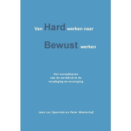 Piramidions Van Hard Werken Naar Bewust Werken - Jean-Luc Spaninks