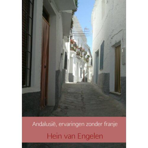 Brave New Books Andalusië, Ervaringen Zonder Franje - Hein van Engelen