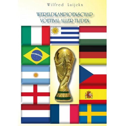 Mijnbestseller B.V. Het wereldkampioenschap voetbal aller tijden - Wilfred Luijckx