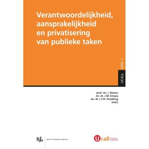 Boom Uitgevers Den Haag Verantwoordelijkheid, Aansprakelijkheid En Privatisering Van Publieke Taken - Ucall