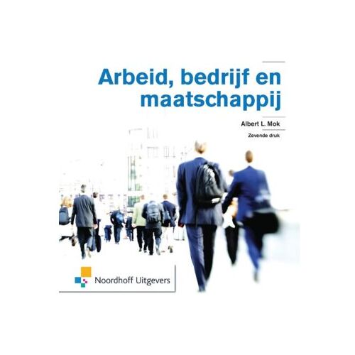 Noordhoff Arbeid, Bedrijf En Maatschappij - Albert L. Mok