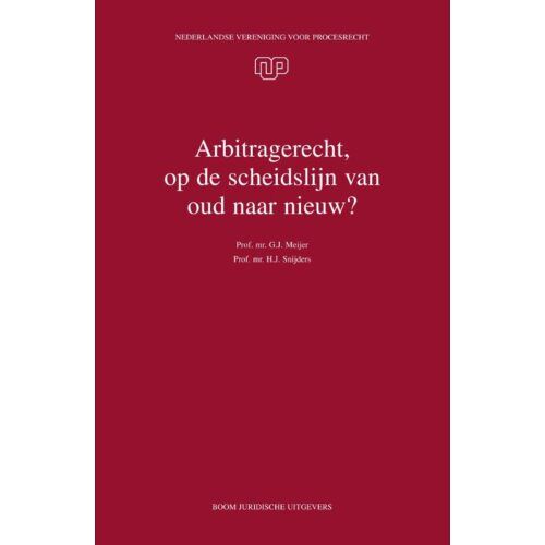 Boom Uitgevers Den Haag Arbitragerecht, Op De Scheidslijn Van Oud Naar Nieuw? - Nvvp-Reeks - G.J. Meijer