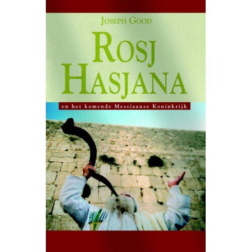 Highway Media Rosj Hasjana En Het Komende Messiaanse Rijk - Joseph Good