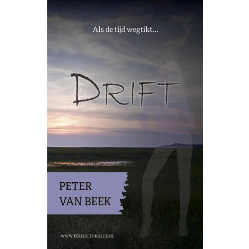 Vrije Uitgevers, De Drift - Texelse Thrillers - Peter van Beek