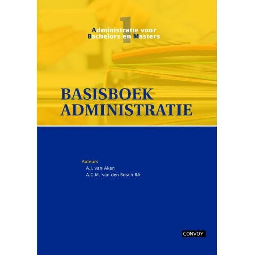 Convoy Uitgevers Bv Basisboek Administratie / Theorieboek - Administratie Voor Bachelors En Masters - A.J. van Aken