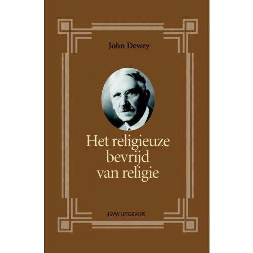 Vrije Uitgevers, De Het Religieuze Bevrijd Van Religie - John Dewey