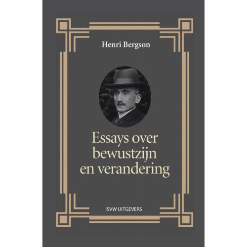 Vrije Uitgevers, De Essays Over Bewustzijn En Verandering - Henri Bergson