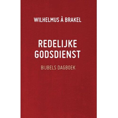 Vbk Media Redelijke Godsdienst - Wilhelmus à Brakel