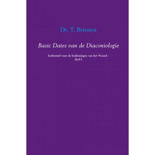 Mijnbestseller B.V. Basic Dates Van De Diaconiologie / 1 - T. Brienen