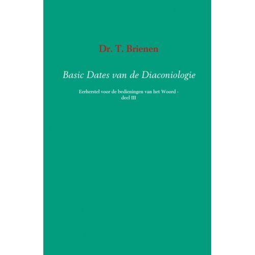 Mijnbestseller B.V. Basic Dates Van De Diaconiologie / Iii - T. Brienen